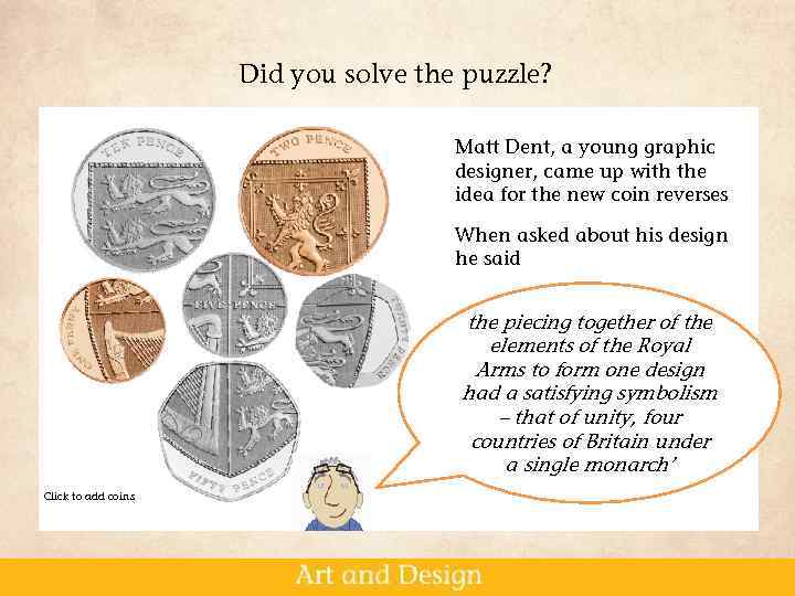 Did you solve the puzzle? Matt Dent, a young graphic designer, came up with