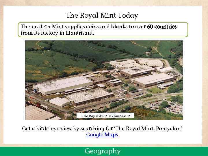 The Royal Mint Today The modern Mint supplies coins and blanks to over 60