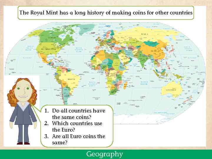 The Royal Mint has a long history of making coins for other countries 1.