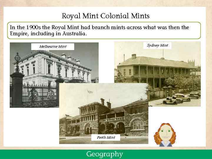 Royal Mint Colonial Mints In the 1900 s the Royal Mint had branch mints