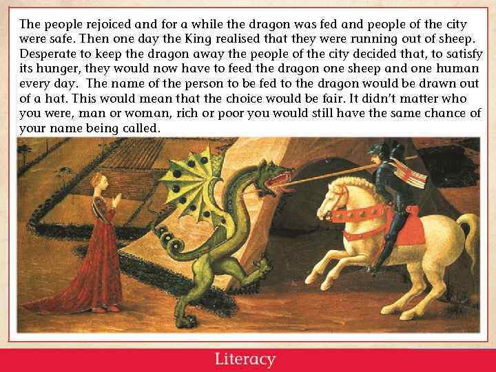 The people rejoiced and for a while the dragon was fed and people of