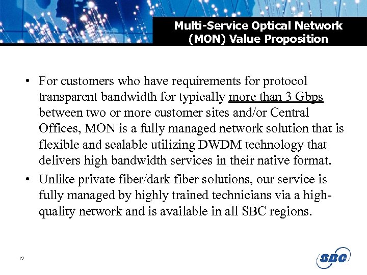 Multi-Service Optical Network (MON) Value Proposition • For customers who have requirements for protocol