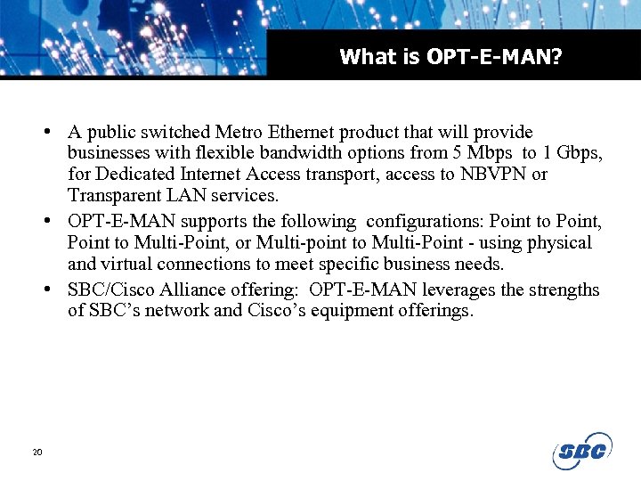 What is OPT-E-MAN? • A public switched Metro Ethernet product that will provide businesses