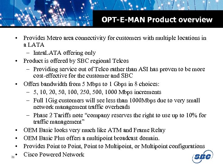 OPT-E-MAN Product overview • Provides Metro area connectivity for customers with multiple locations in