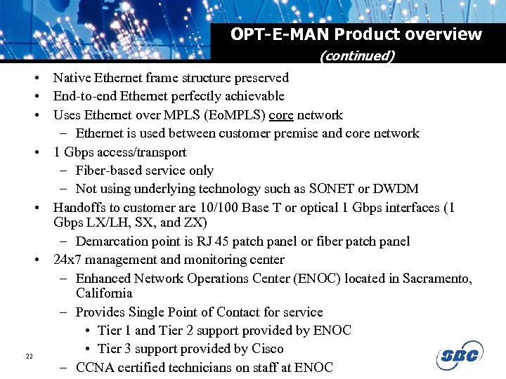 OPT-E-MAN Product overview (continued) • Native Ethernet frame structure preserved • End-to-end Ethernet perfectly