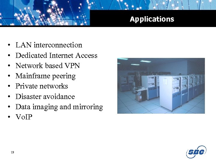 Applications • • LAN interconnection Dedicated Internet Access Network based VPN Mainframe peering Private