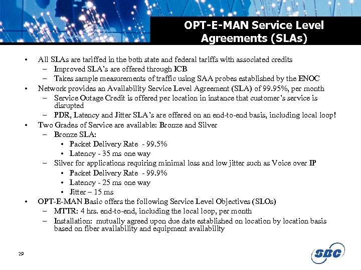 OPT-E-MAN Service Level Agreements (SLAs) • • 29 All SLAs are tariffed in the