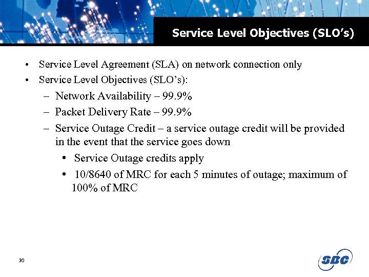 Service Level Objectives (SLO’s) • Service Level Agreement (SLA) on network connection only •