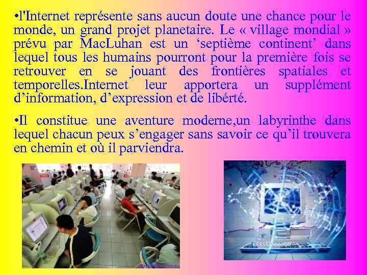  • l'Internet représente sans aucun doute une chance pour le monde, un grand
