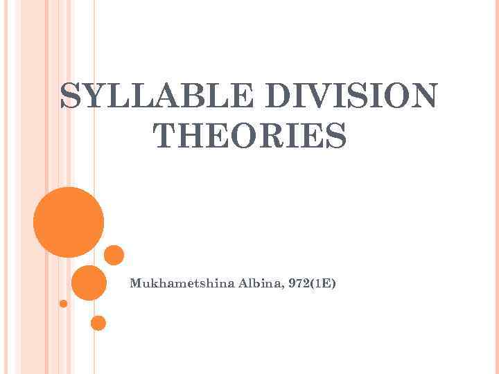 SYLLABLE DIVISION THEORIES Mukhametshina Albina, 972(1 E) 