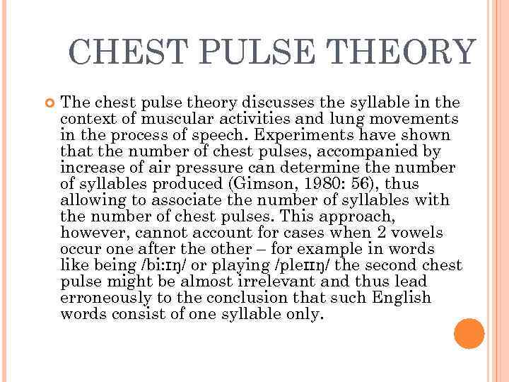 CHEST PULSE THEORY The chest pulse theory discusses the syllable in the context of