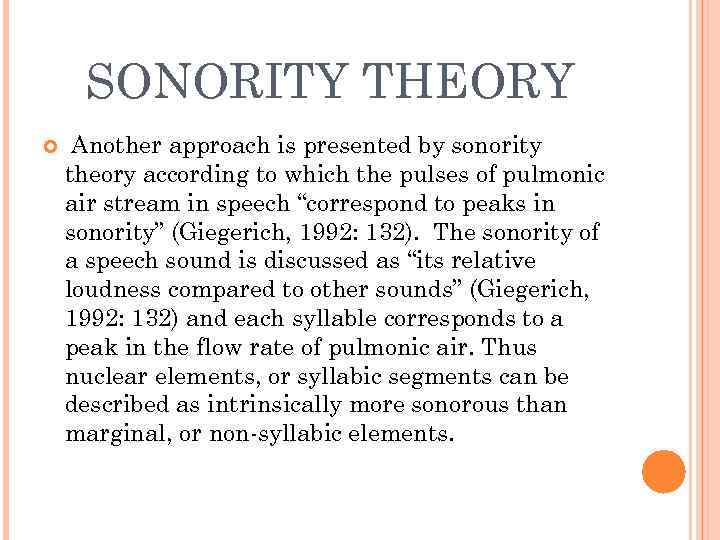 SONORITY THEORY Another approach is presented by sonority theory according to which the pulses