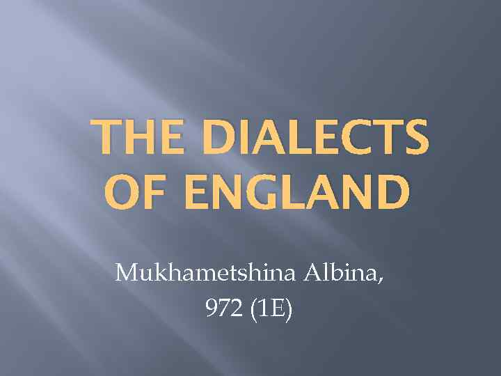 THE DIALECTS OF ENGLAND Mukhametshina Albina, 972 (1 E) 