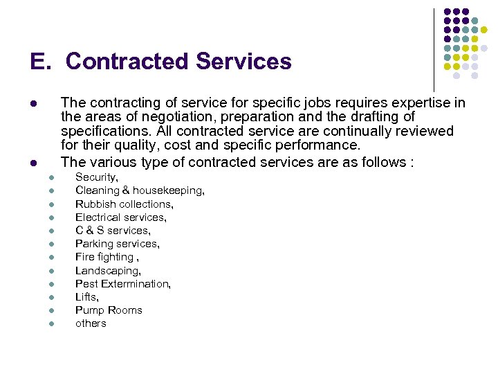 E. Contracted Services The contracting of service for specific jobs requires expertise in the