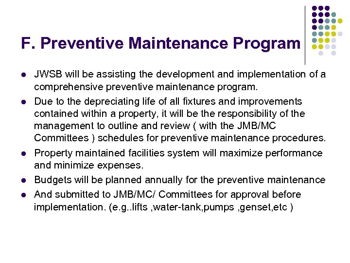 F. Preventive Maintenance Program l l l JWSB will be assisting the development and