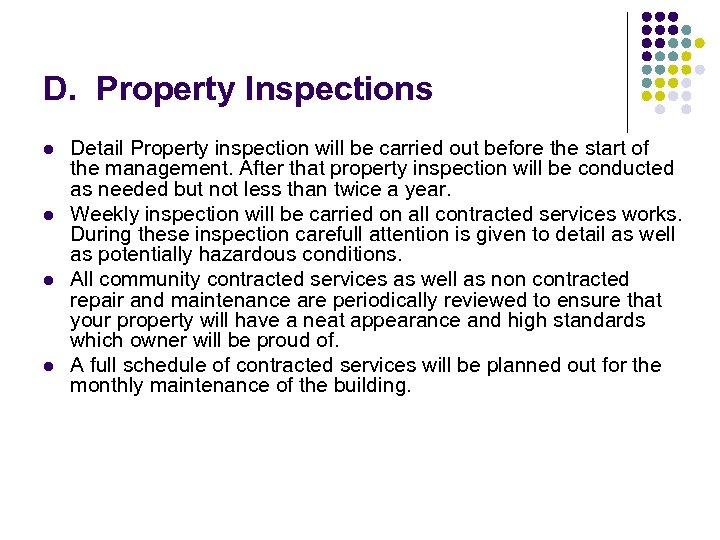 D. Property Inspections l l Detail Property inspection will be carried out before the