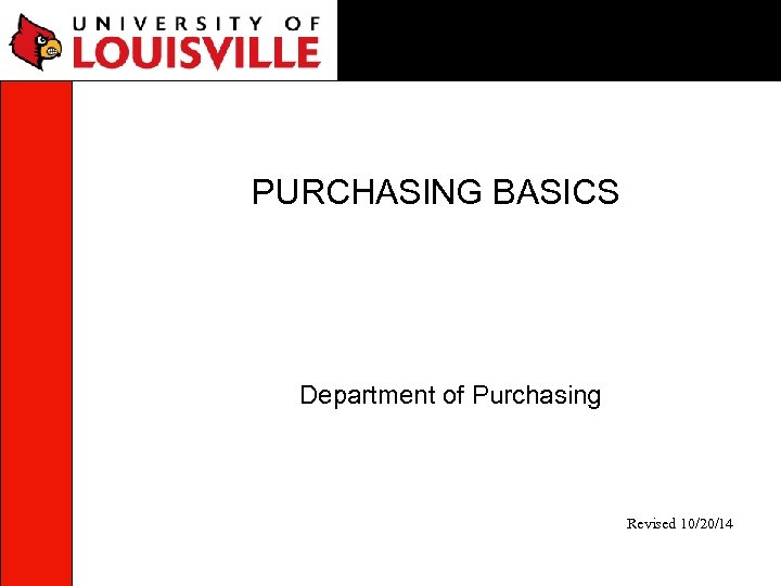 PURCHASING BASICS Department of Purchasing Revised 10/20/14 