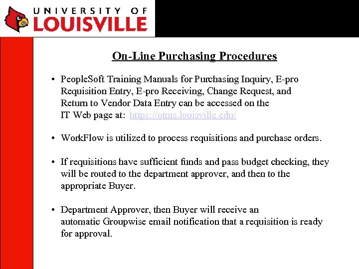 On-Line Purchasing Procedures • People. Soft Training Manuals for Purchasing Inquiry, E-pro Requisition Entry,