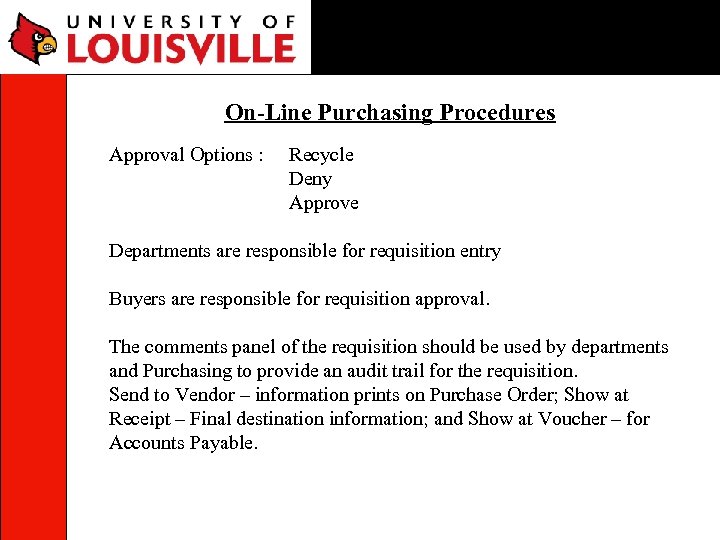 On-Line Purchasing Procedures Approval Options : Recycle Deny Approve Departments are responsible for requisition