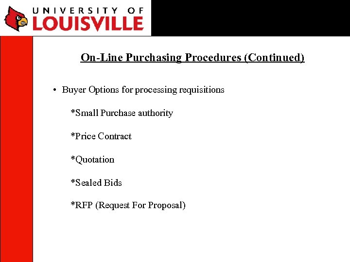 On-Line Purchasing Procedures (Continued) • Buyer Options for processing requisitions *Small Purchase authority *Price