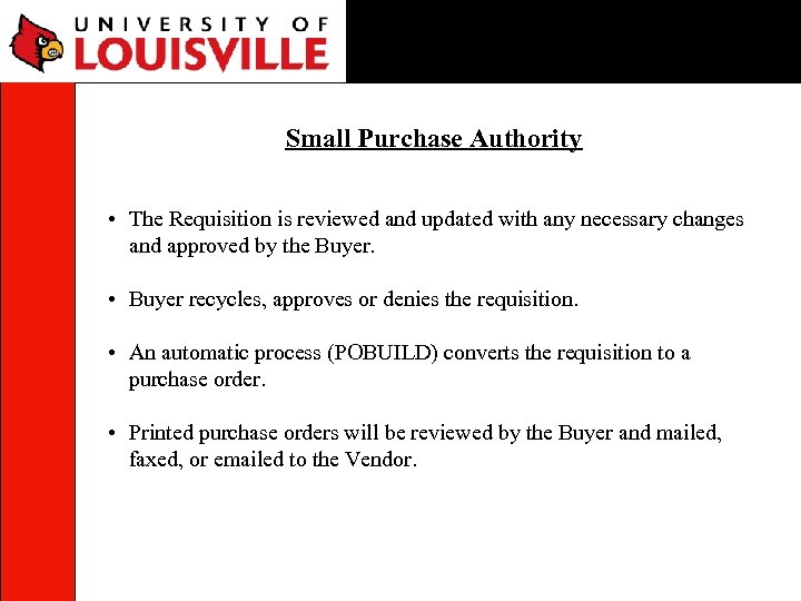 Small Purchase Authority • The Requisition is reviewed and updated with any necessary changes