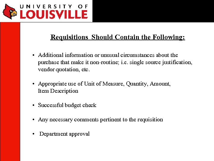 Requisitions Should Contain the Following: • Additional information or unusual circumstances about the purchase