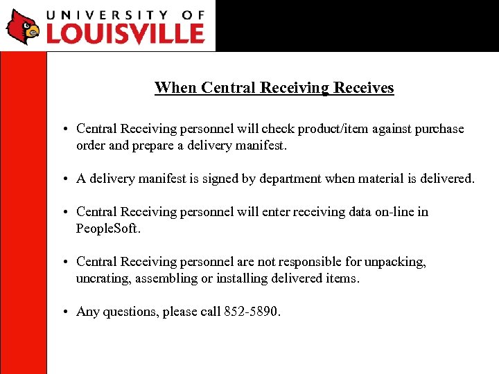 When Central Receiving Receives • Central Receiving personnel will check product/item against purchase order