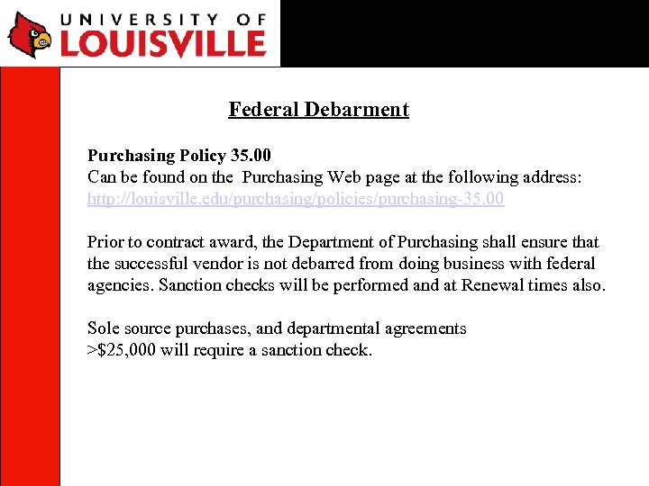 Federal Debarment Purchasing Policy 35. 00 Can be found on the Purchasing Web page