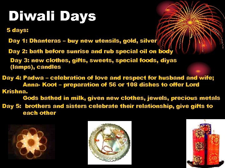 Diwali Days 5 days: Day 1: Dhanteras – buy new utensils, gold, silver Day