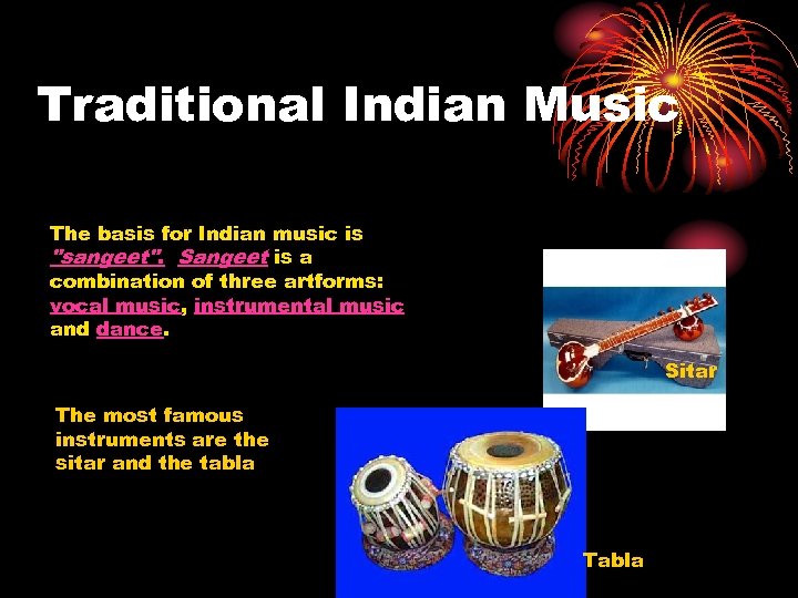 Traditional Indian Music The basis for Indian music is "sangeet". Sangeet is a combination