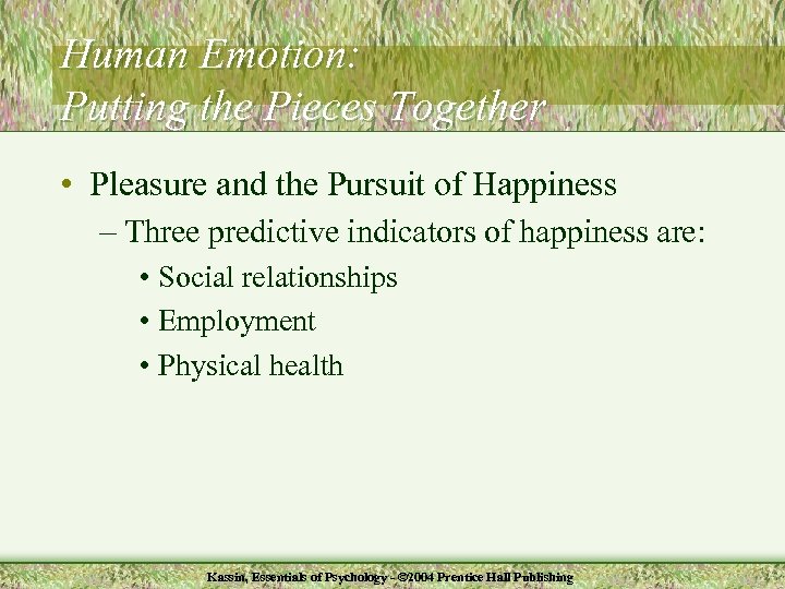 Human Emotion: Putting the Pieces Together • Pleasure and the Pursuit of Happiness –