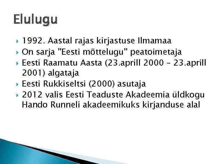 Elulugu 1992. Aastal rajas kirjastuse Ilmamaa On sarja ''Eesti mõttelugu'' peatoimetaja Eesti Raamatu Aasta