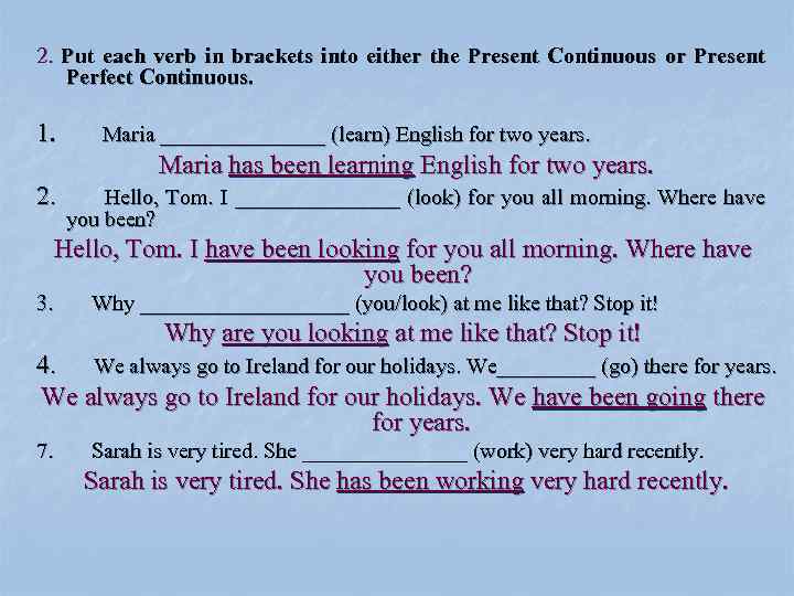 Put the verbs in Brackets into the present perfect or the present perfect Continuous.