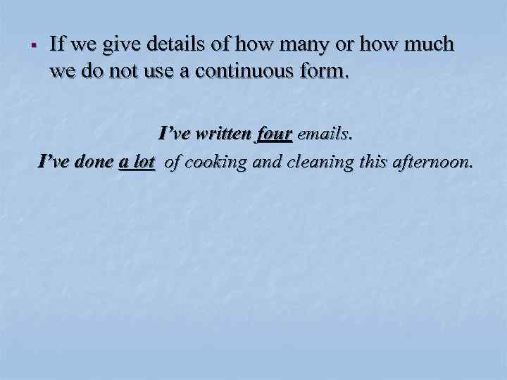 § If we give details of how many or how much we do not