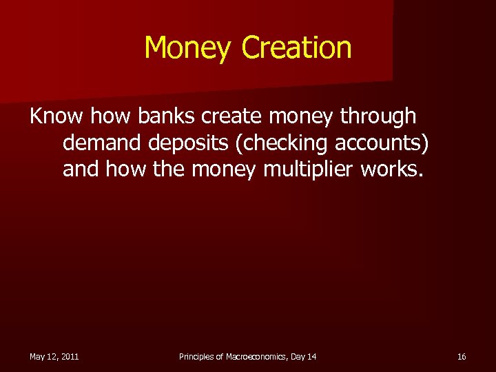 Money Creation Know how banks create money through demand deposits (checking accounts) and how