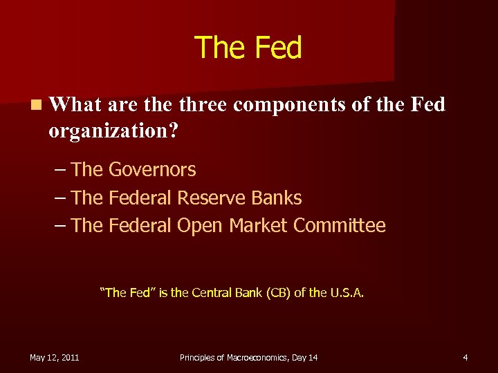 The Fed n What are three components of the Fed organization? – The Governors