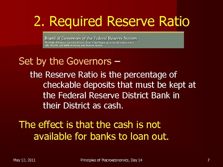 2. Required Reserve Ratio Set by the Governors – the Reserve Ratio is the