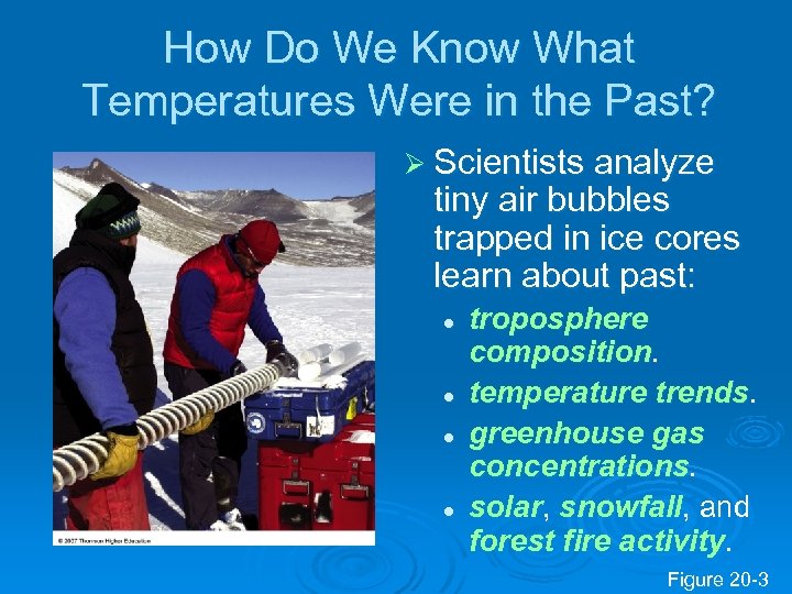 How Do We Know What Temperatures Were in the Past? Ø Scientists analyze tiny