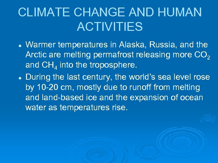 CLIMATE CHANGE AND HUMAN ACTIVITIES l l Warmer temperatures in Alaska, Russia, and the