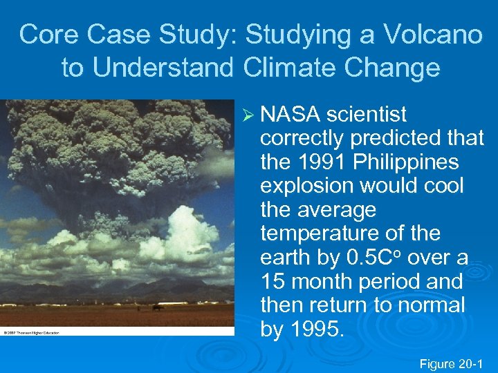 Core Case Study: Studying a Volcano to Understand Climate Change Ø NASA scientist correctly