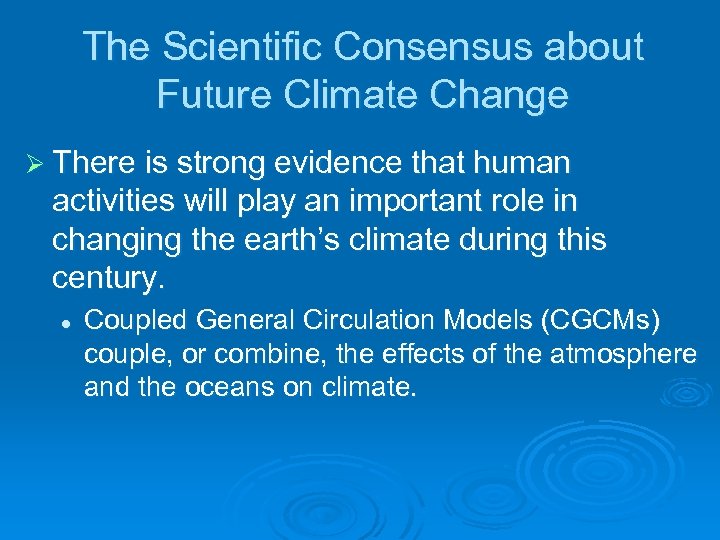 The Scientific Consensus about Future Climate Change Ø There is strong evidence that human