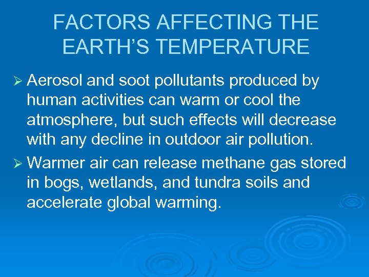 FACTORS AFFECTING THE EARTH’S TEMPERATURE Ø Aerosol and soot pollutants produced by human activities