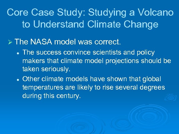 Core Case Study: Studying a Volcano to Understand Climate Change Ø The NASA model