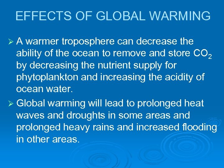 EFFECTS OF GLOBAL WARMING Ø A warmer troposphere can decrease the ability of the