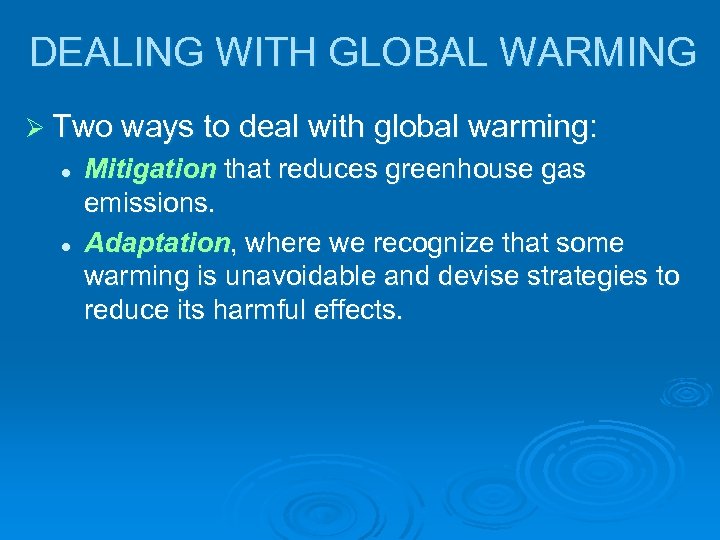 DEALING WITH GLOBAL WARMING Ø Two ways to deal with global warming: l l