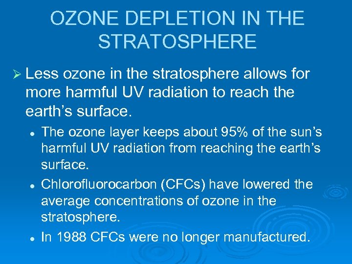 OZONE DEPLETION IN THE STRATOSPHERE Ø Less ozone in the stratosphere allows for more