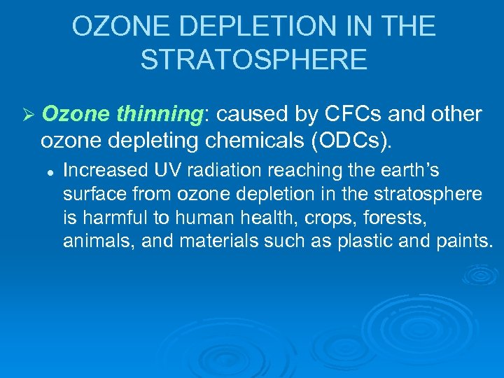 OZONE DEPLETION IN THE STRATOSPHERE Ø Ozone thinning: caused by CFCs and other ozone