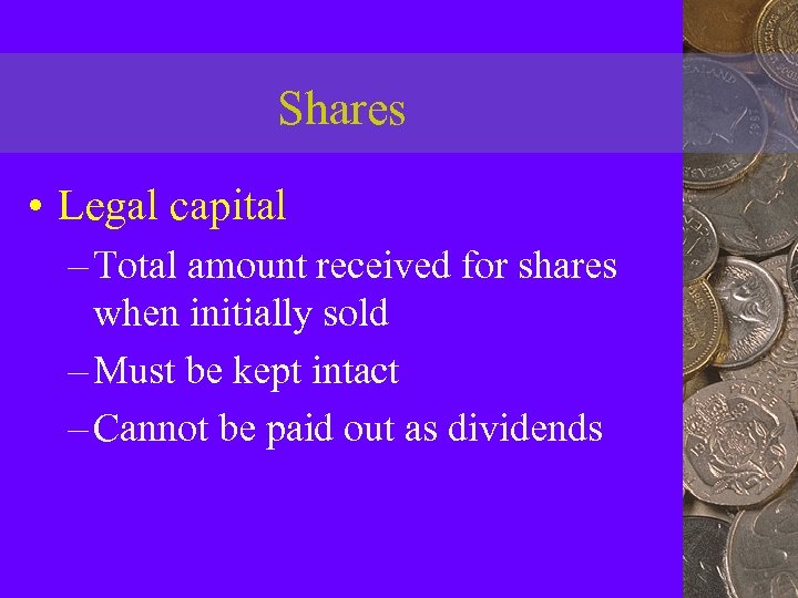 Shares • Legal capital – Total amount received for shares when initially sold –