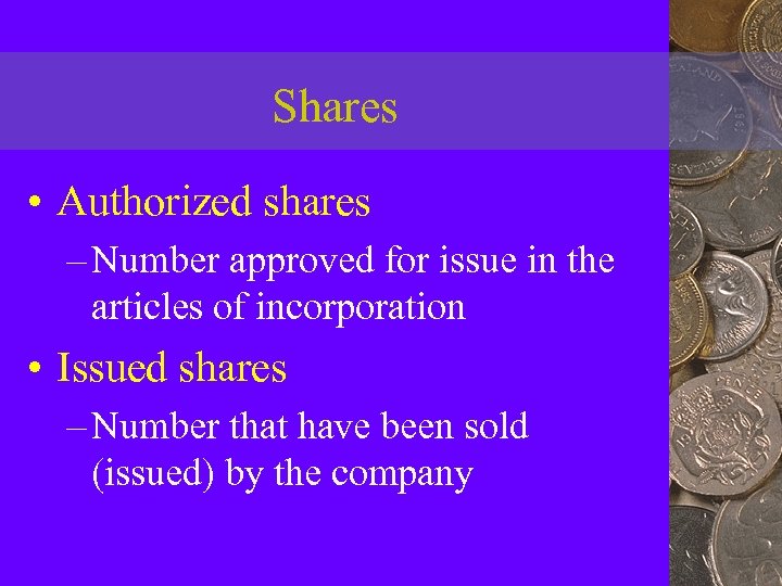 Shares • Authorized shares – Number approved for issue in the articles of incorporation