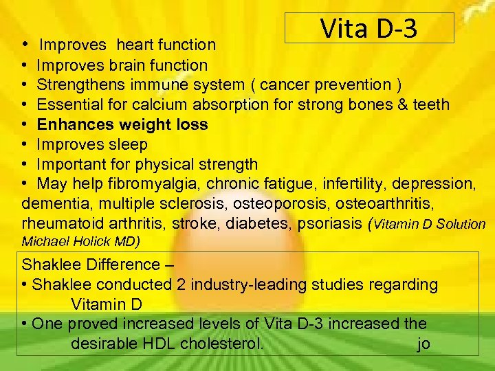  • Improves heart function Vita D-3 • Improves brain function • Strengthens immune